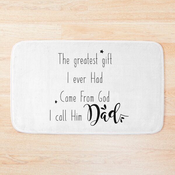 Item preview, Dad - the greatest gift I ever had came from God designed and sold by thewishdesigns.