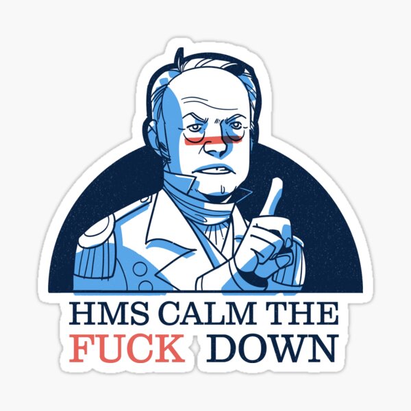 HMS Calm The F*CK Down Sticker
