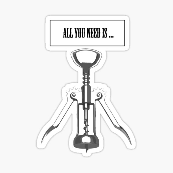 Tout ce dont tu as besoin c'est ... Sticker