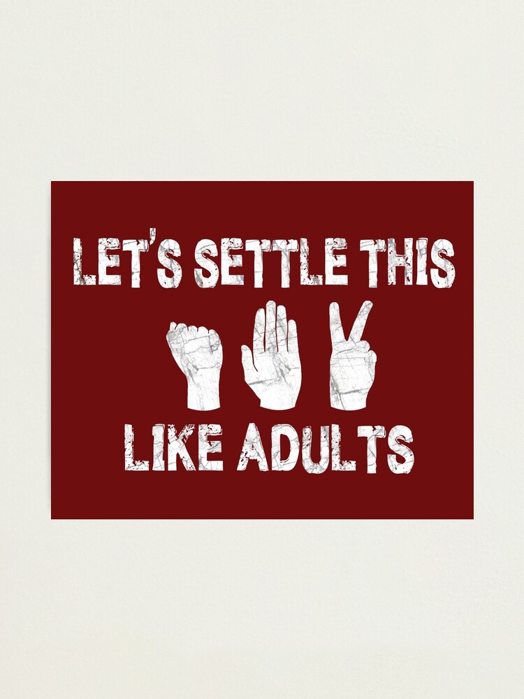 Let's settle this like adults (rock, paper, scissors)