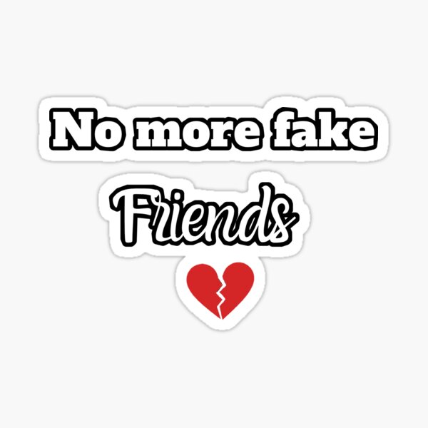 No More Fake Friends Gifts & Merchandise | Redbubble