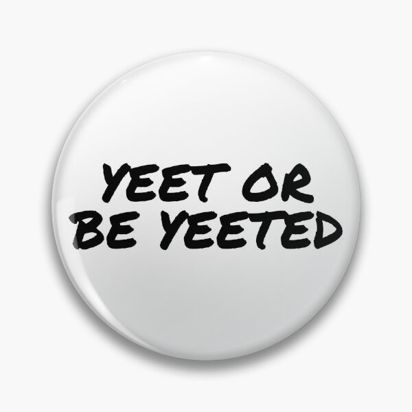 Item preview, Yeet Or Be Yeeted designed and sold by MSA-42.