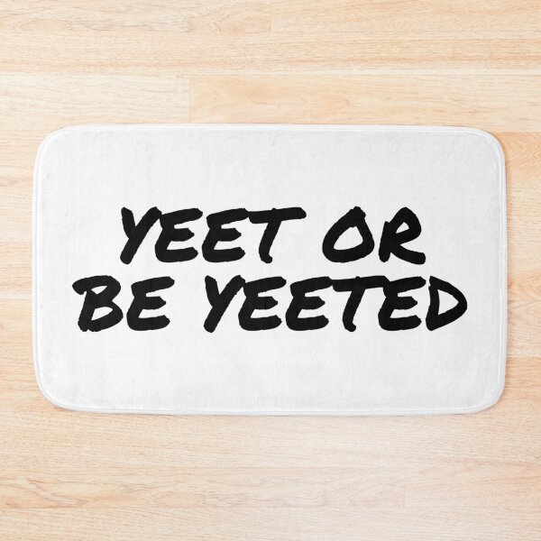 Item preview, Yeet Or Be Yeeted designed and sold by MSA-42.