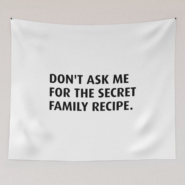 Item preview, Don't Ask Me For The Secret Family Recipe designed and sold by T-shirt For You.