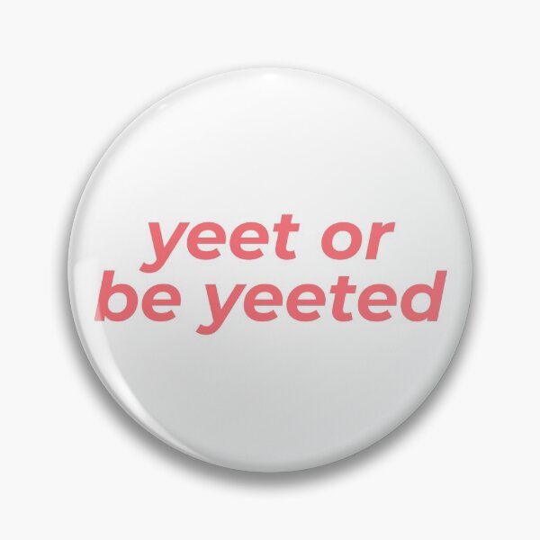Item preview, Yeet Or Be Yeeted designed and sold by MSA-42.