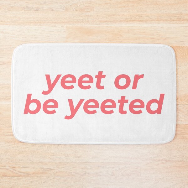 Item preview, Yeet Or Be Yeeted designed and sold by MSA-42.