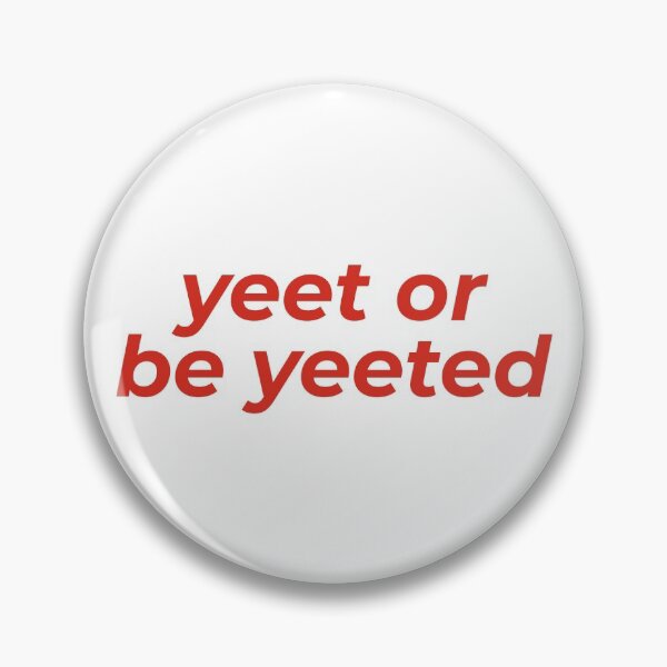 Item preview, Yeet Or Be Yeeted designed and sold by MSA-42.