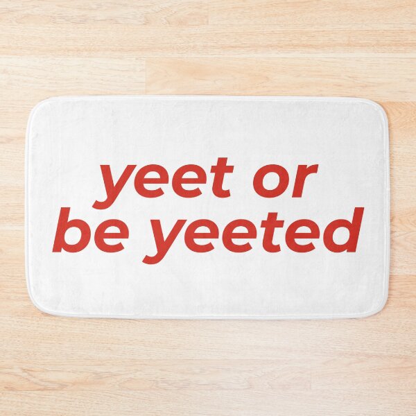 Item preview, Yeet Or Be Yeeted designed and sold by MSA-42.