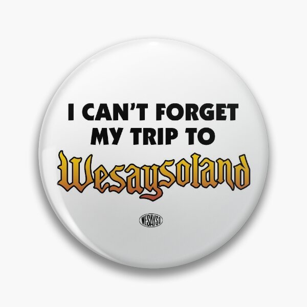 Item preview, I cant forget my trip to Wesaysoland designed and sold by Indestructibbo.