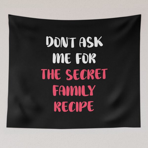 Item preview, Don't Ask Me For The Secret Family Recipe designed and sold by T-shirt For You.