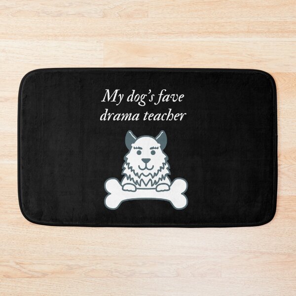 Item preview, My dog's fave drama teacher designed and sold by SnowballStep.