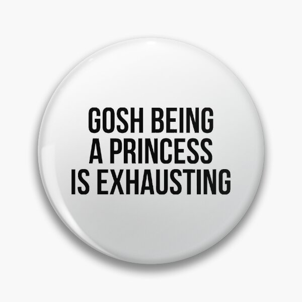 Item preview, Gosh being a princess is exhausting designed and sold by QuotifyShop.