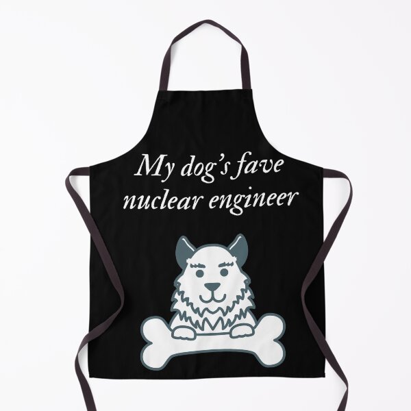 Item preview, My dog's fave nuclear engineer designed and sold by SnowballStep.