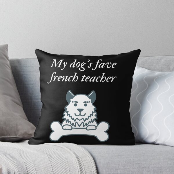 Item preview, My dog's fave french teacher designed and sold by SnowballStep.