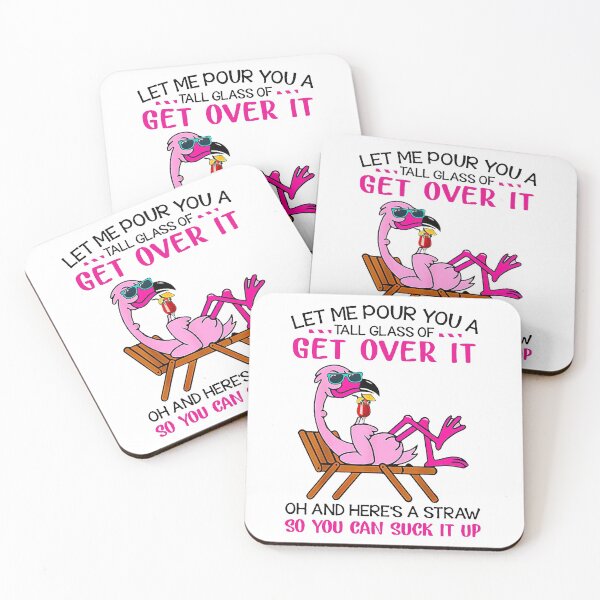 Item preview, Flamingo Let me pour you a tall glass of get over it oh and here's a straw so you can suck it up designed and sold by GlendaMason.