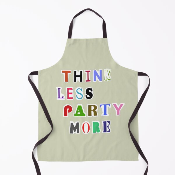 Item preview, Think Less Party More designed and sold by DA Art Shop.