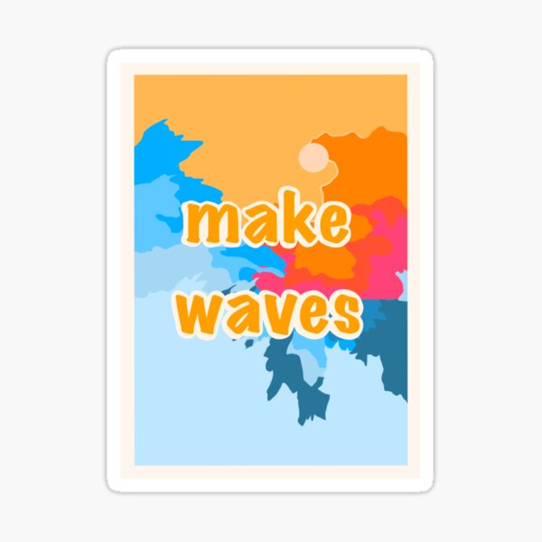 "Make Waves" Sticker