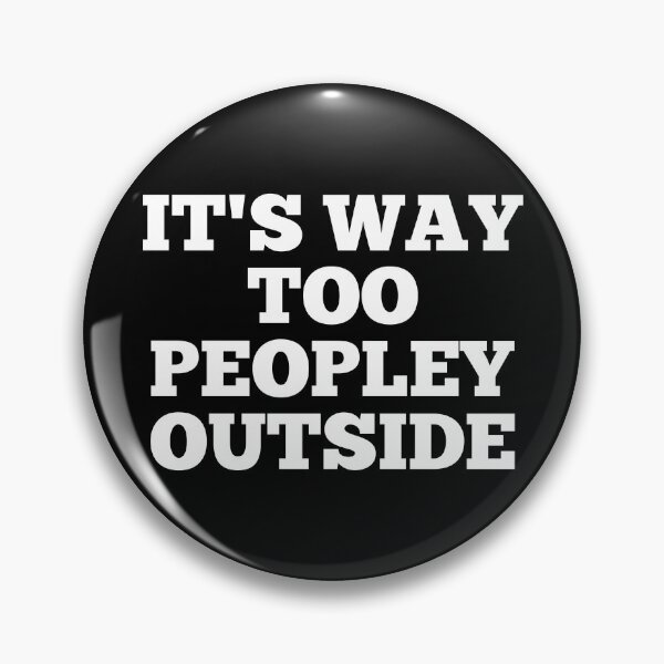 Item preview, It's Way Too Peopley Outside designed and sold by mographicdesign.