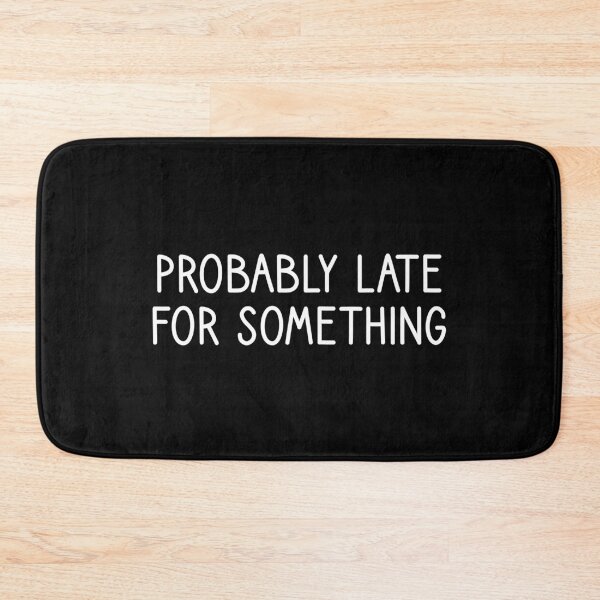 Item preview, Probably Late For Something designed and sold by mographicdesign.