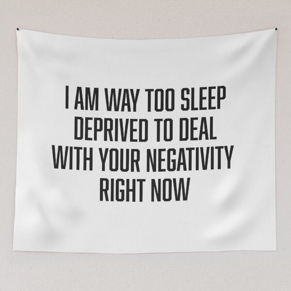 Item preview, I am way too sleep deprived to deal with your negativity right now designed and sold by Abbie's Prints.