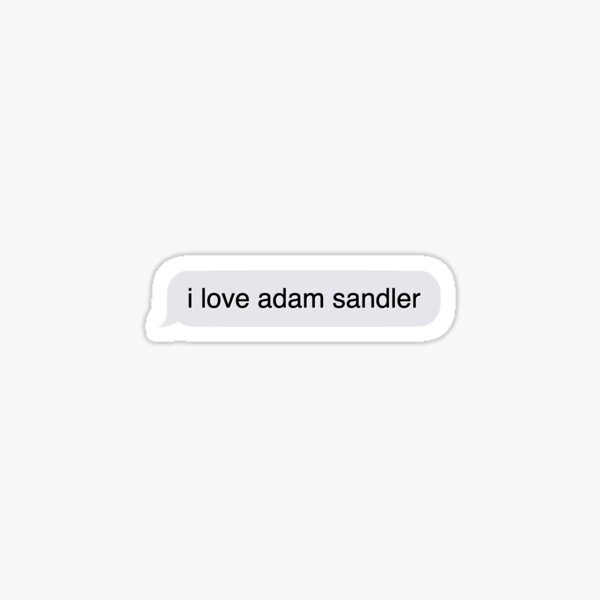 I love Adam Sandler Glossy Sticker