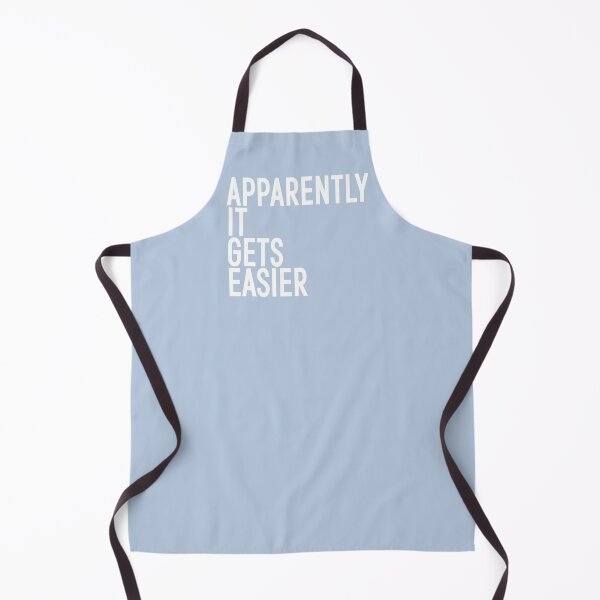 Item preview, APPARENTLY IT GETS EASIER | babyRAGE Item #000137 designed and sold by babyrage.