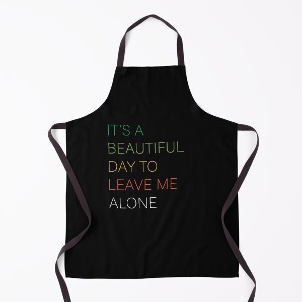 Item preview, It’s A Beautiful Day To Leave Me Alone designed and sold by johnking2808.