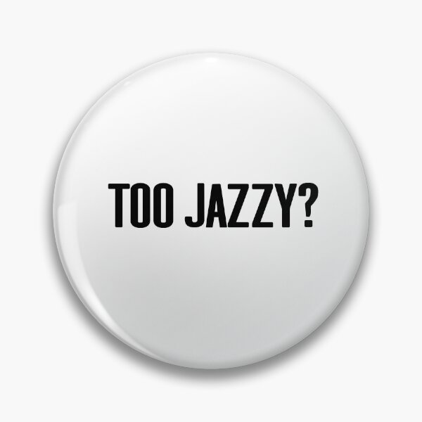 Item preview, Too jazzy? Quote  designed and sold by ComedyQuotes.