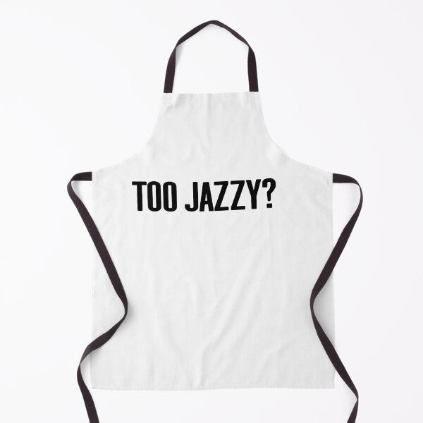Item preview, Too jazzy? Quote designed and sold by ComedyQuotes.