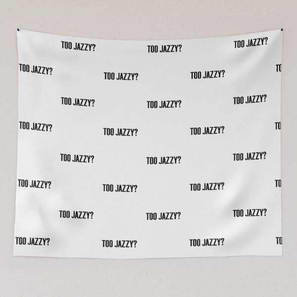 Item preview, Too jazzy? Quote  designed and sold by ComedyQuotes.