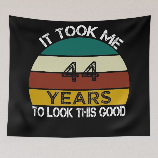 Item preview, It Took Me 44 Years to Look This Good / Funny Birthday Gift Idea for Man and Womens / Happy Birthday / 44th Birthday Gift  designed and sold by Chamssou.