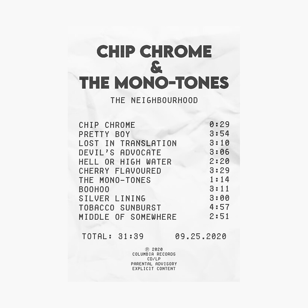 Chip Chrome The Mono Tones Album Receipt The Neighbourhood Poster By Bianeckaaa Redbubble