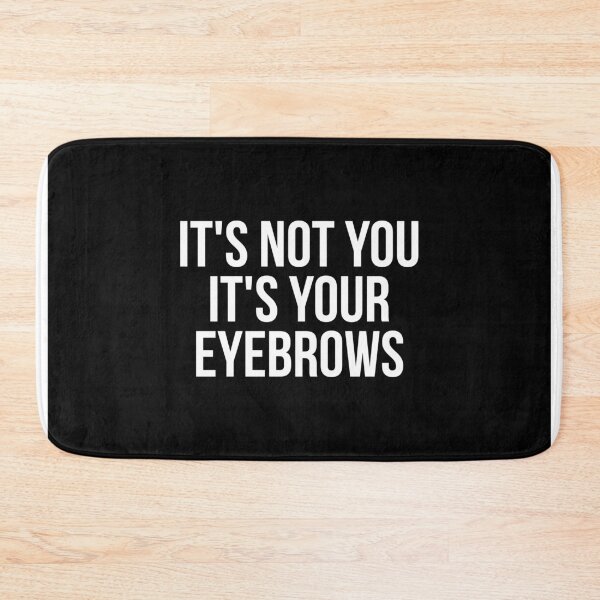 Item preview, It's not you It's your eyebrows designed and sold by QuotifyShop.