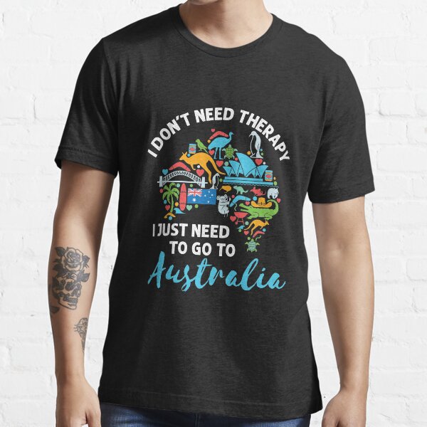 Item preview, I Don't Need Therapy I Just Need to Go to Australia designed and sold by jaygo.
