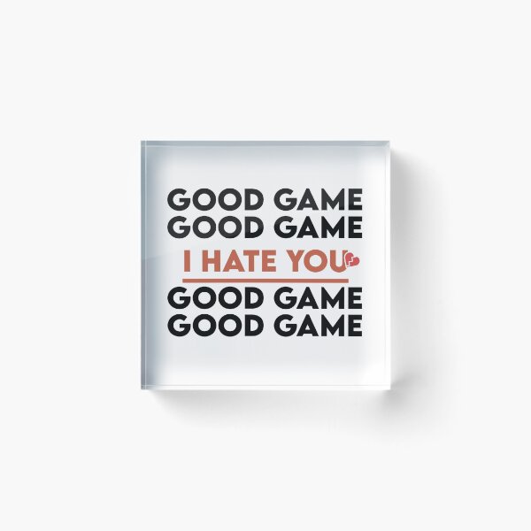 Item preview, Good Game Good Game I Hate You Good Game Good Game designed and sold by Life Shop.