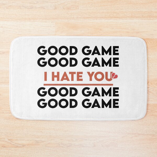 Item preview, Good Game Good Game I Hate You Good Game Good Game designed and sold by Life Shop.
