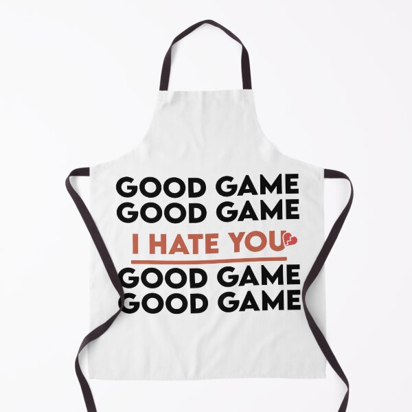 Item preview, Good Game Good Game I Hate You Good Game Good Game designed and sold by Life Shop.