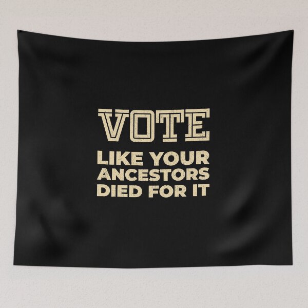 Item preview, Vote Like Your Ancestors Died For It designed and sold by artworkbyrihen.