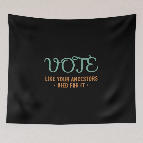 Item preview, Vote Like Your Ancestors Died For It designed and sold by artworkbyrihen.