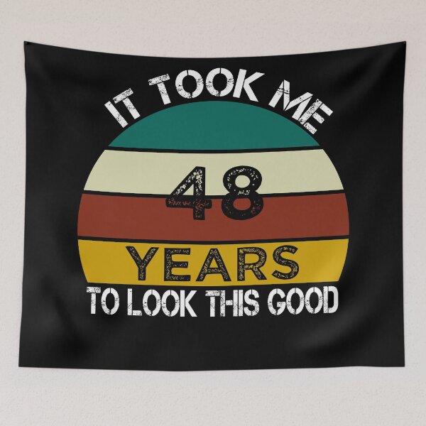 Item preview, It Took Me 48 Years to Look This Good / Funny Birthday Gift Idea for Man and Womens / Happy Birthday / 48th Birthday Gift  designed and sold by Chamssou.