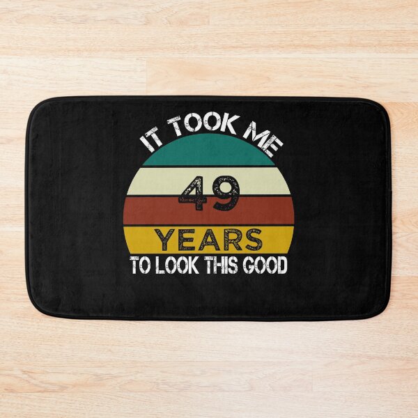 Item preview, It Took Me 49 Years to Look This Good / Funny Birthday Gift Idea for Man and Womens / Happy Birthday / 49th Birthday Gift  designed and sold by Chamssou.