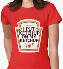 I put ketchup on my ketchup Women's Fitted T-Shirt