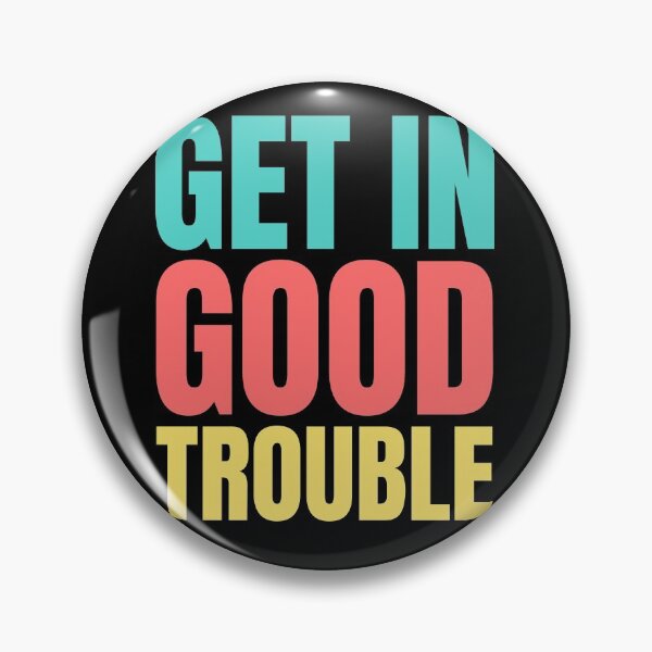 Item preview, Get in Good Trouble designed and sold by hectorgool.