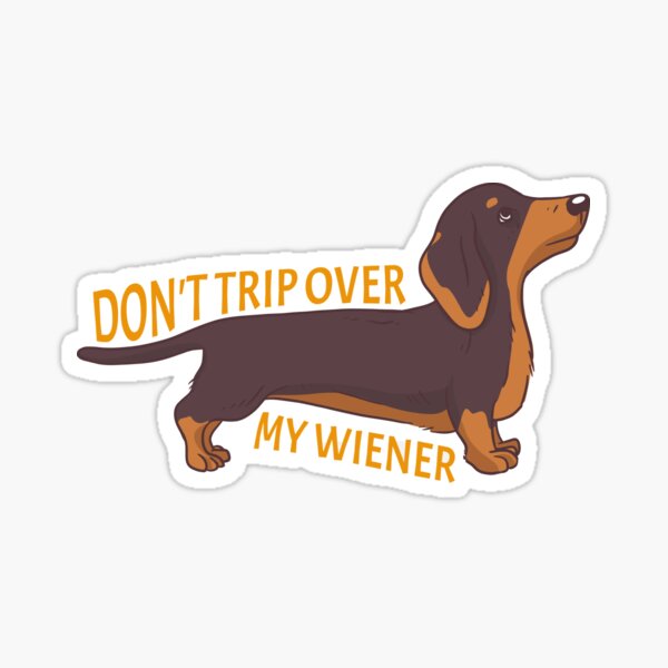 Item preview, Don't Trip Over My Wiener designed and sold by NikStore.