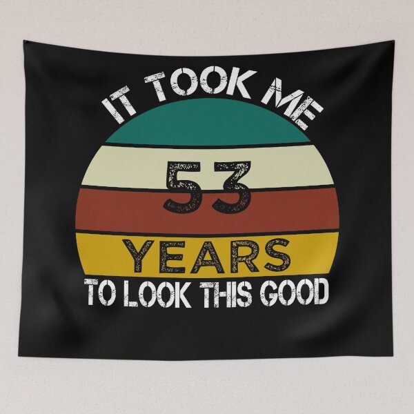Item preview, It Took Me 53 Years to Look This Good / Funny Birthday Gift Idea for Man and Womens / Happy Birthday / 53th Birthday Gift  designed and sold by Chamssou.