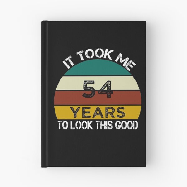 Item preview, It Took Me 54 Years to Look This Good / Funny Birthday Gift Idea for Man and Womens / Happy Birthday / 54th Birthday Gift  designed and sold by Chamssou.