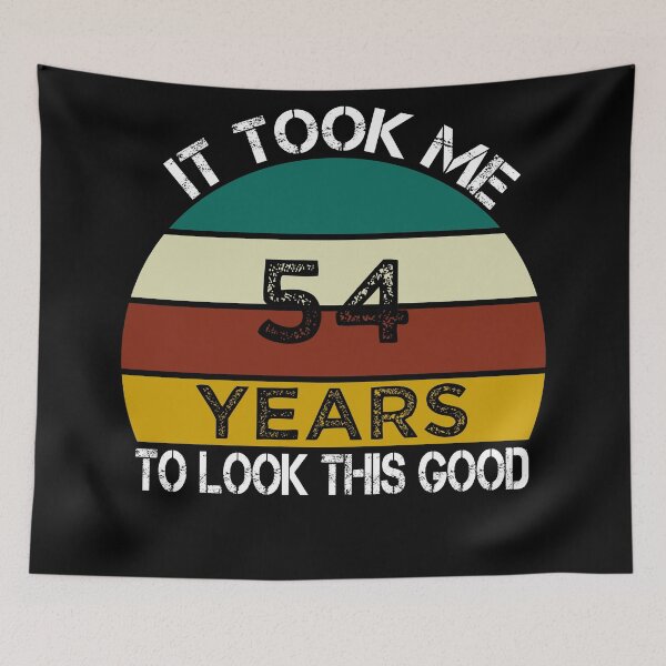 Item preview, It Took Me 54 Years to Look This Good / Funny Birthday Gift Idea for Man and Womens / Happy Birthday / 54th Birthday Gift  designed and sold by Chamssou.