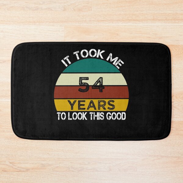 Item preview, It Took Me 54 Years to Look This Good / Funny Birthday Gift Idea for Man and Womens / Happy Birthday / 54th Birthday Gift  designed and sold by Chamssou.