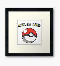 Ball is Life - Pokeball Framed Print