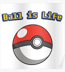 Ball is Life - Pokeball Poster